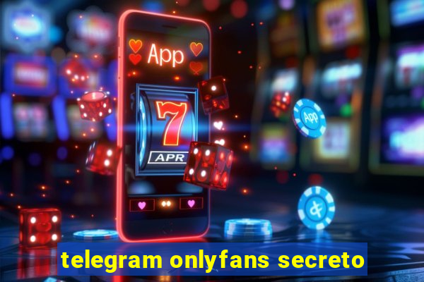 telegram onlyfans secreto